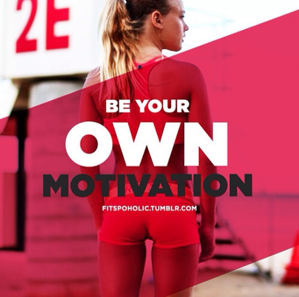 be your own fitness motivation be your own fitness motivation